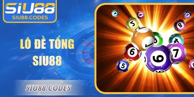 Lô đề tổng Siu88