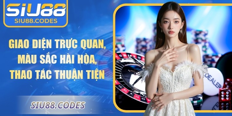 Giao diện trực quan, màu sắc hài hòa, thao tác thuận tiện